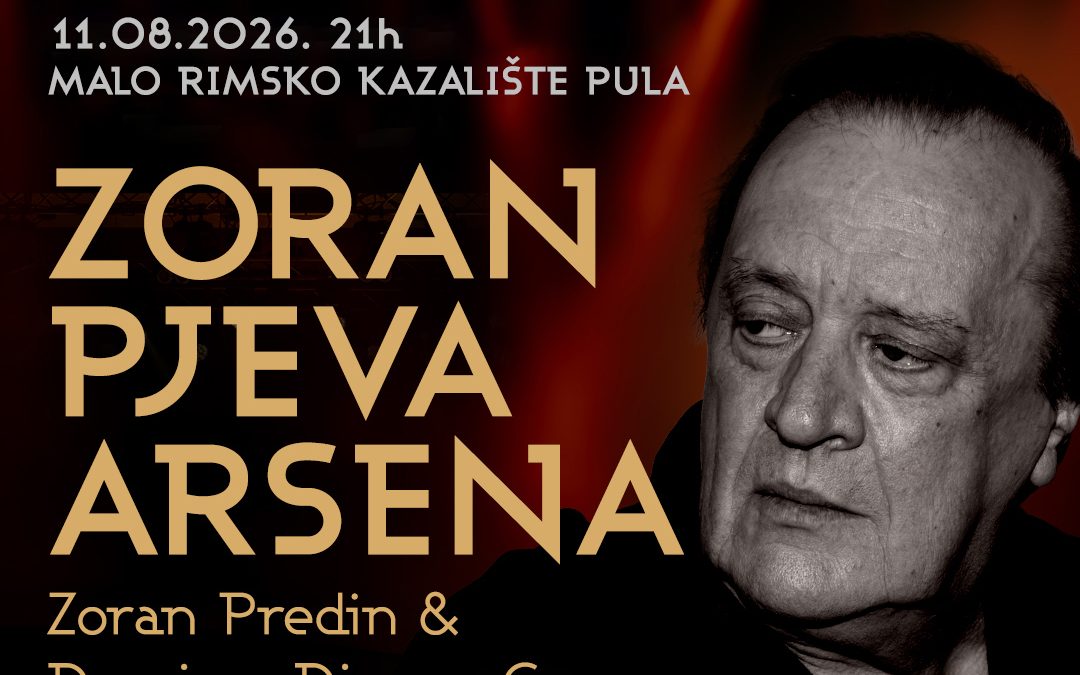 Koncert “Zoran pjeva Arsena” napokon stiže u jedinstveni ambijent pulskog Malog rimskog kazališta.